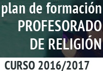 Presentación del Plan de Actividades de Formación para profesores de Religión. Curso 2016-2017
